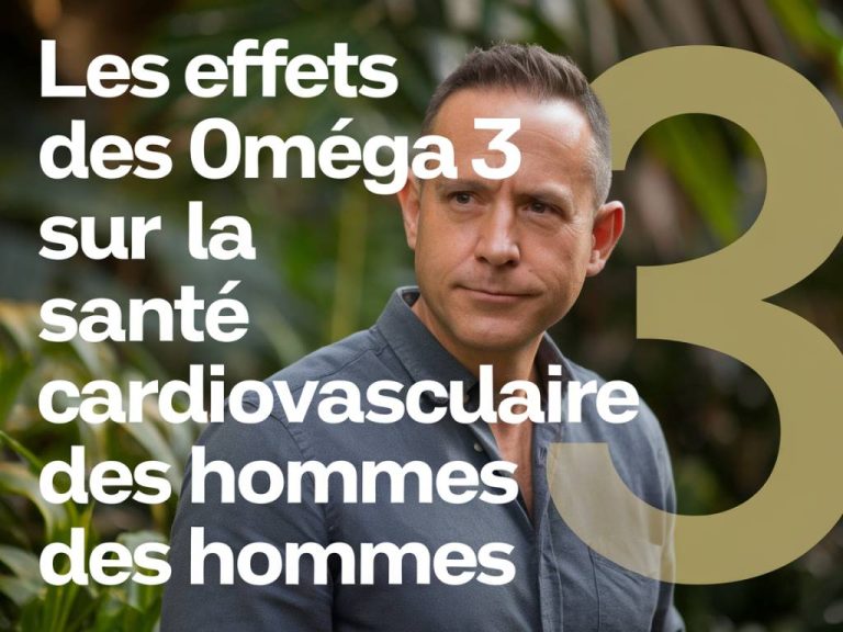 les effets des oméga-3 sur la santé cardiovasculaire des hommes